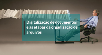 digitalização e as etapas da organização de arquivos