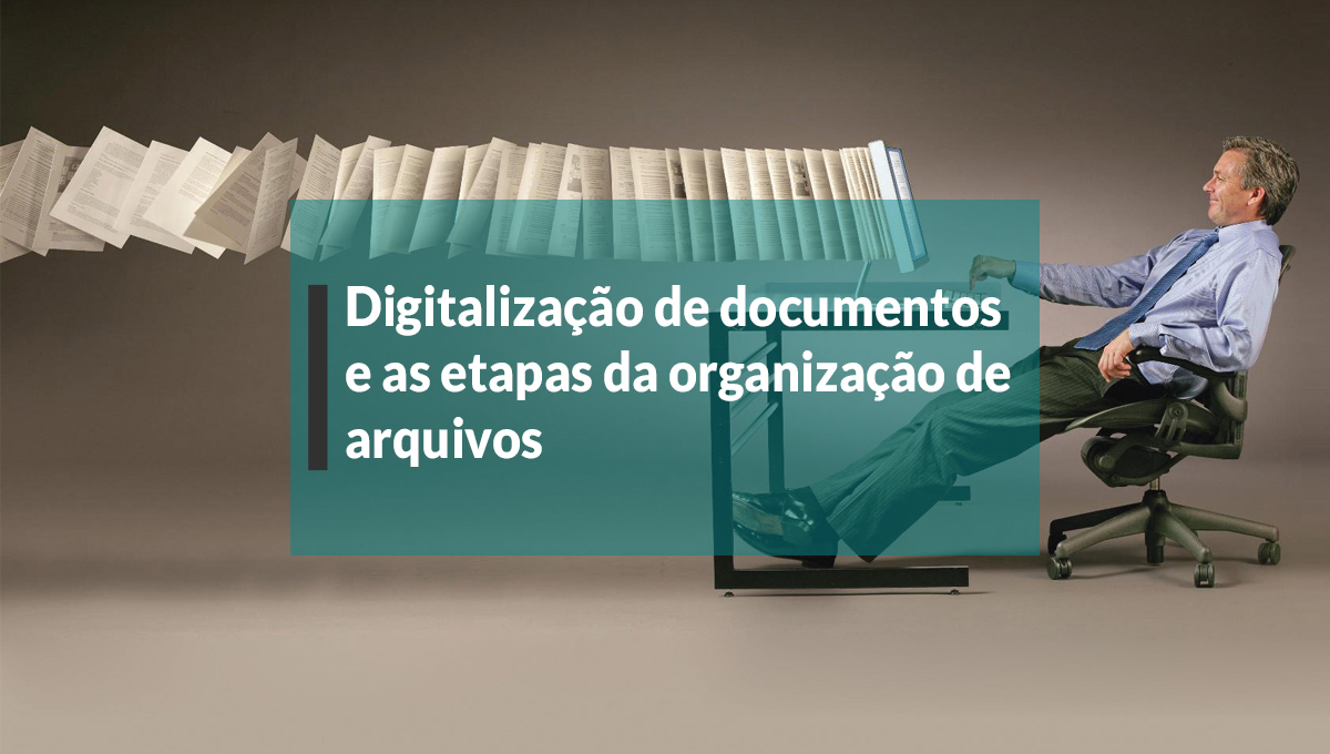 digitalização e as etapas da organização de arquivos