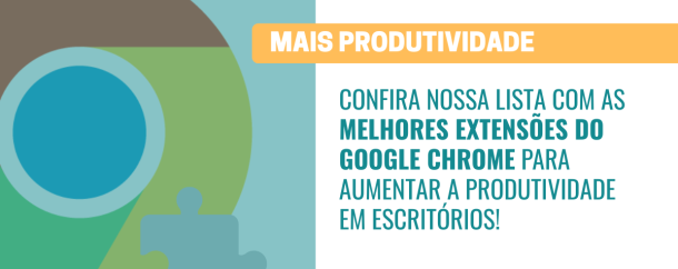 Melhores extensões do Google Chrome para aumentar a produtividade em escritórios