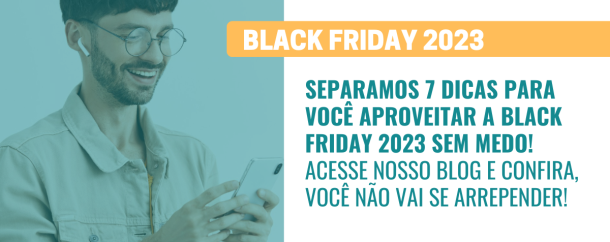 7 DICAS PARA APROVEITAR A BLACK FRIDAY 2023 SEM MEDO - NETSCAN DIGITAL - GRUPO VIP