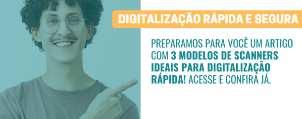 Scanners para digitalização rápida 3 modelos que você precisa conhecer!