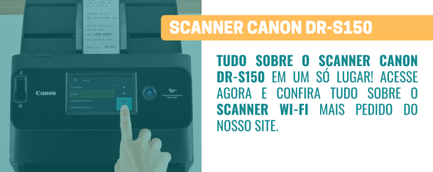 Tudo o que você precisa saber sobre o Scanner Canon DR-S150