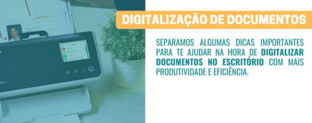 Dicas para digitalizar documentos no escritório