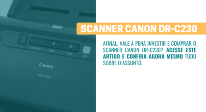 Vale a pena comprar o Scanner Canon DR-C230