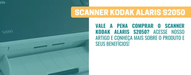 Scanner Kodak Alaris S2050 é uma boa compra