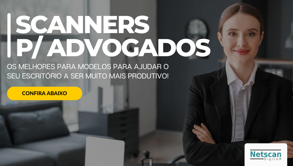 Scanners para advogados os melhores modelos para o seu escritório!
