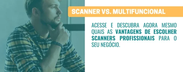 21-10 - Tirando dúvidas Por que escolher scanners profissionais
