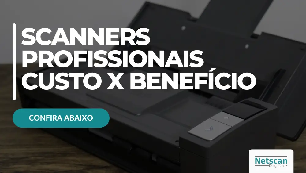 SCANNERS PROFISSIONAIS CUSTO X BENEFÍCIO - TOP 3 NETSCAN DIGITAL
