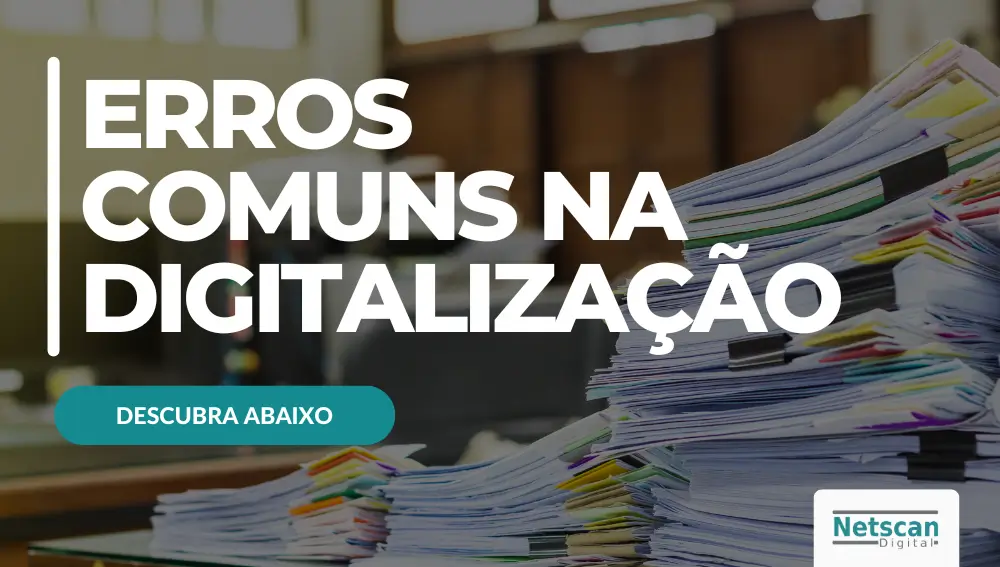 Erros mais comuns na digitalização de documentos 