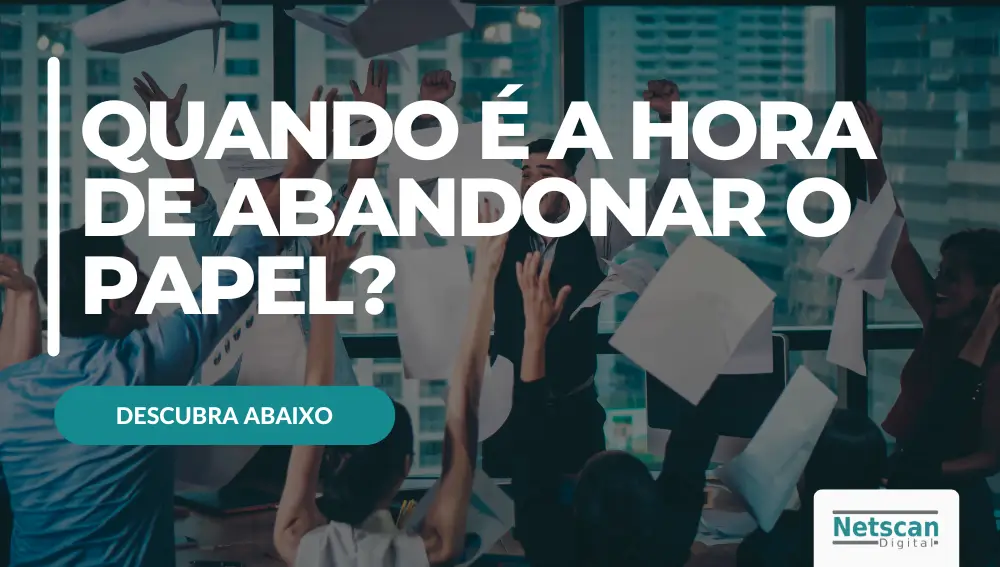 Quando é a hora de abandonar o papel Netscan Digital