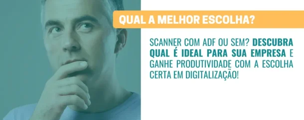 Scanner com ADF ou sem, qual escolher