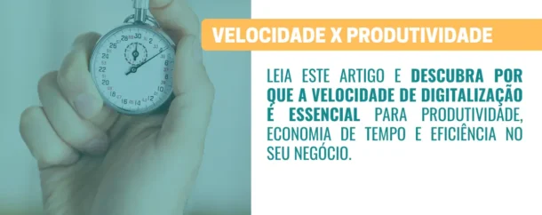 Velocidade de Digitalização Qual a sua Importância