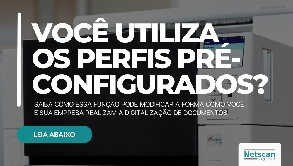 Você utiliza os perfis pré- configurados DO SCANNER PROFISSIONAL DE DOCUMENTOS