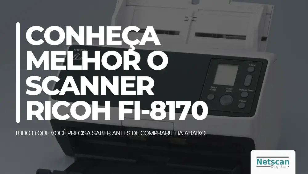 Conheça melhor o Scanner Ricoh Fi-8170
