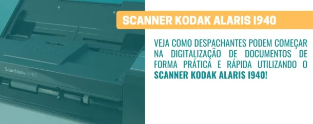 Scanner Kodak i940 - Opção baixo custo para despachantes