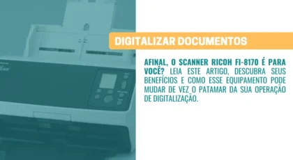 Vale a pena investir no Scanner Ricoh Fi-8170