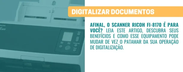 Vale a pena investir no Scanner Ricoh Fi-8170