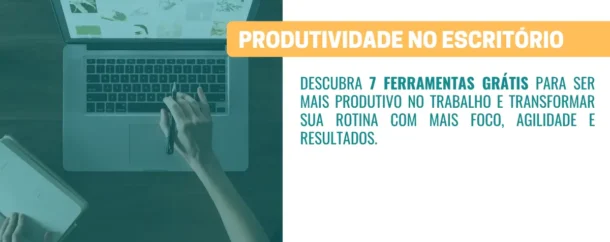 7 ferramentas GRÁTIS para ser mais produtivo no trabalho