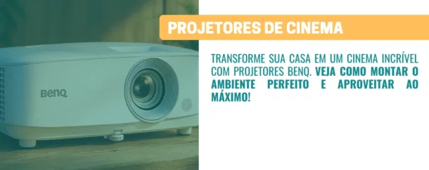 Como criar um Cinema em Casa usando Projetores BenQ