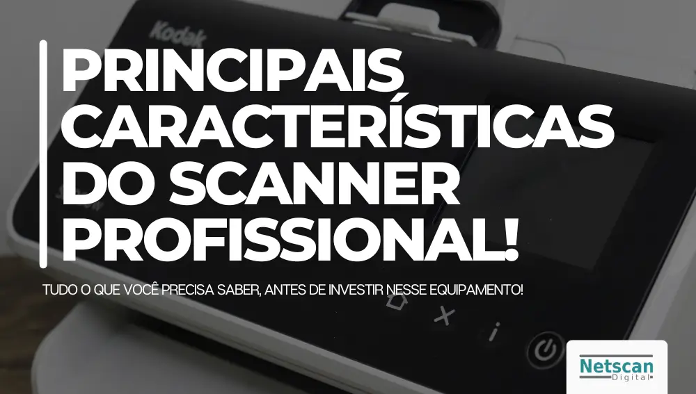 principais características do scanner profissional!