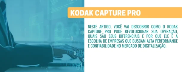 Kodak Capture Pro: A Solução Completa para Birôs de Digitalização