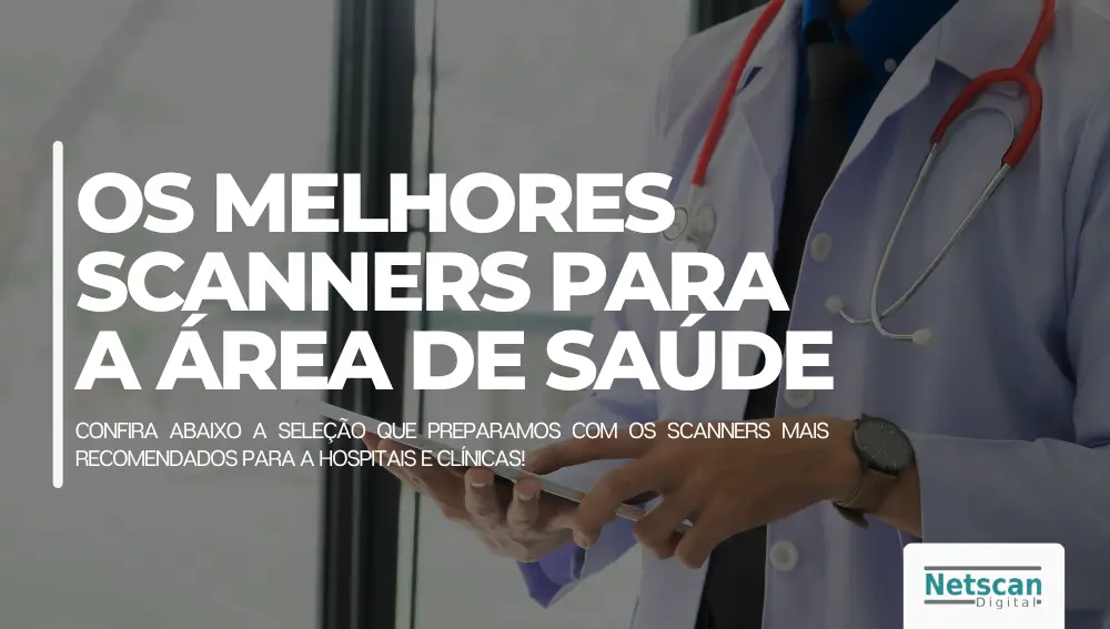 OS melhores scanners para hospitais e clinicas
