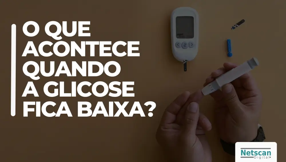 O que acontece quando a glicose fica baixa O que fazer nessa hora