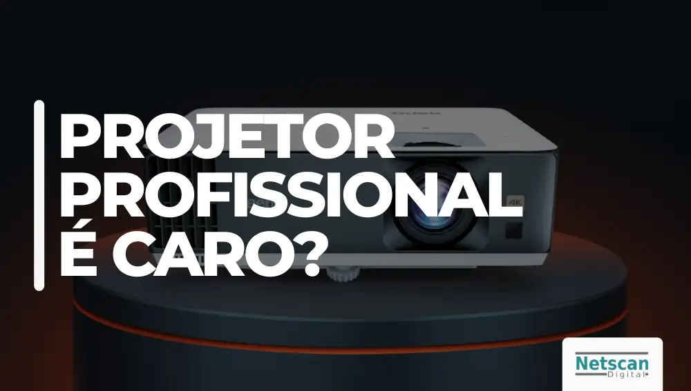 Projetor profissional é caro
