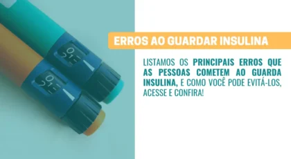 Quais os principais erros na hora de guardar sua insulina