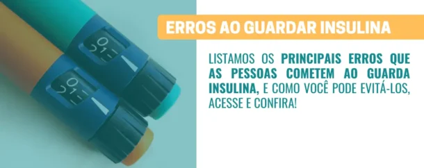 Quais os principais erros na hora de guardar sua insulina