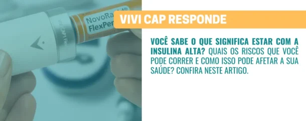 VIVI Cap responde Insulina alta, o que é, quais os riscos