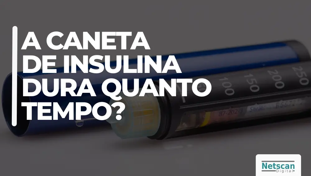 A CANETA DE INSULINA DURA QUANTO TEMPO