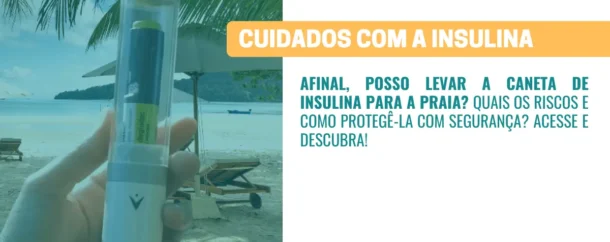 Posso levar a caneta de insulina para a praia