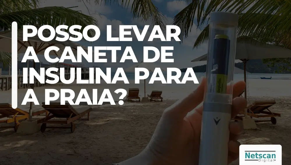 Posso levar a caneta de insulina para a praia - vivi cap responde - netscan - estojo térmico insulina
