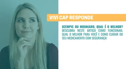 VIVI Cap responde Ozempic ou Mounjaro, qual é o melhor