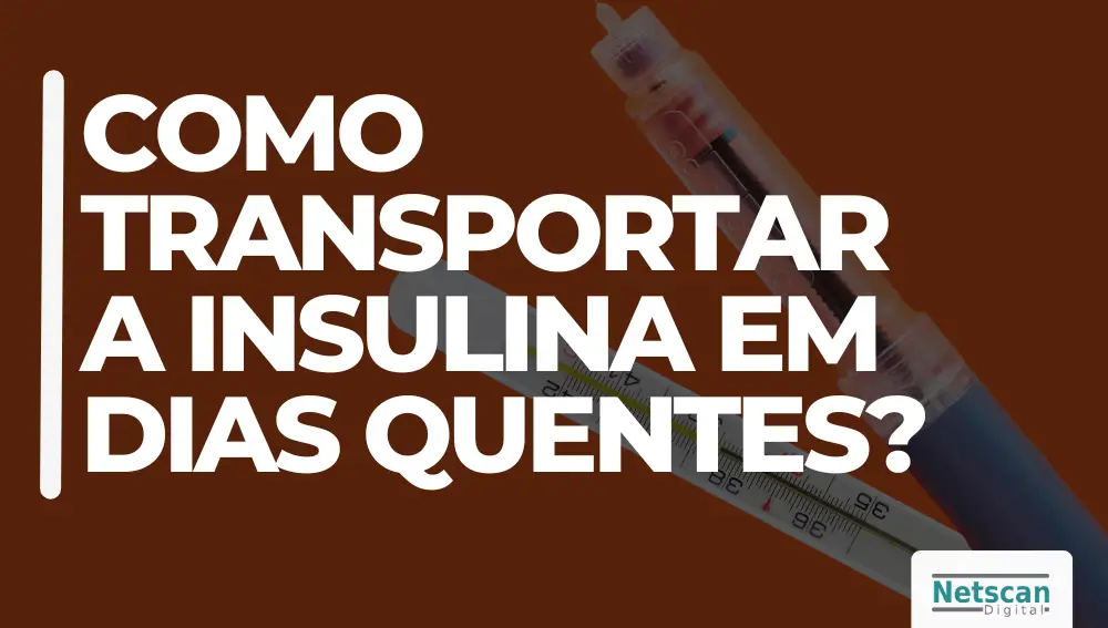como transportar a insulina em dias quentes utilize o vivi cap - netscan digital