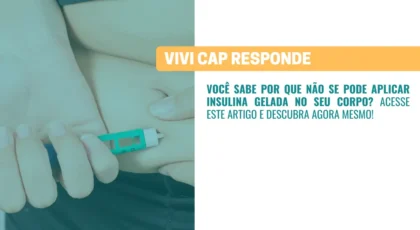 VIVI Cap responde Por que não se pode aplicar insulina gelada