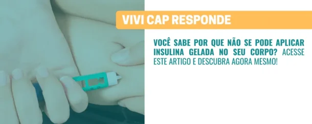 VIVI Cap responde Por que não se pode aplicar insulina gelada