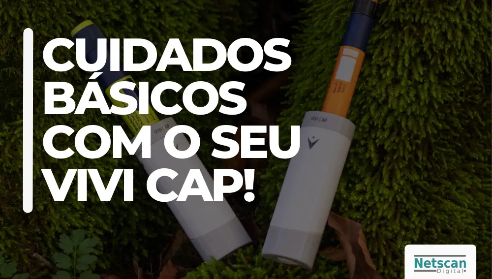 cuidados BÁSICOS COM O SEU VIVI CAP - vivi cap responde - netscan - estojo térmico