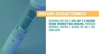 Por que o VIVI Cap é o melhor estojo térmico para insulina