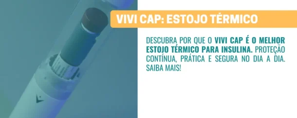 Por que o VIVI Cap é o melhor estojo térmico para insulina