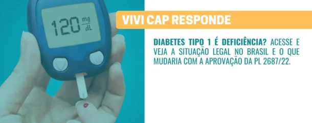 VIVI Cap responde Diabetes Tipo 1 é deficiência