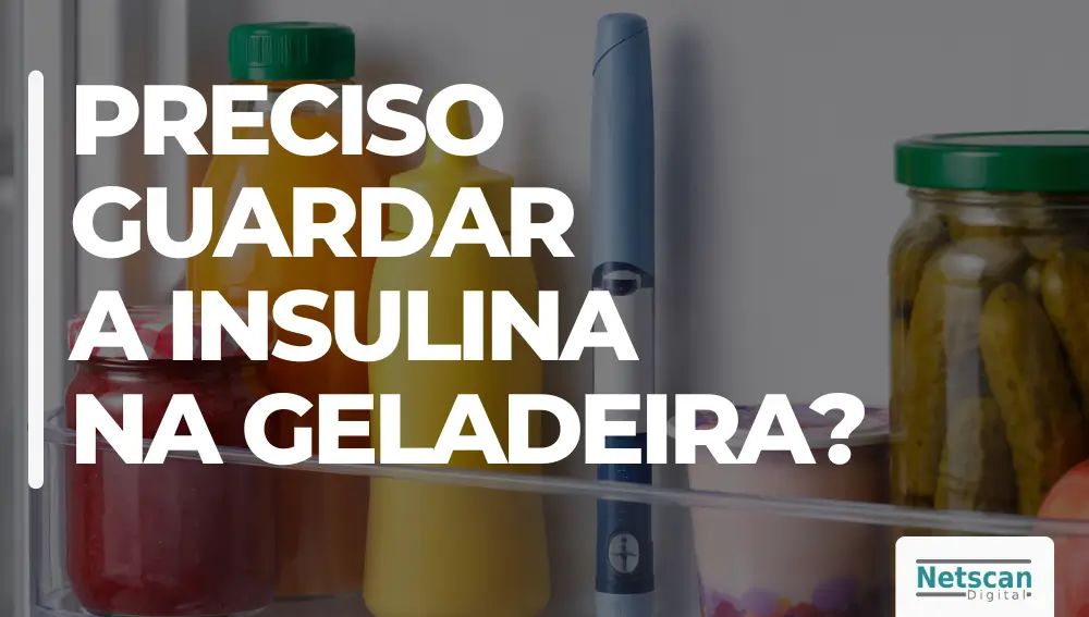 preciso guardar a insulina na geladeira